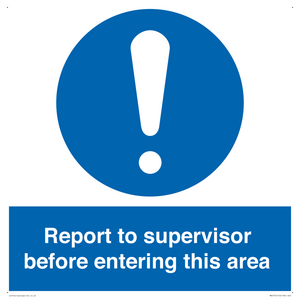 Report to supervisor before entering this area